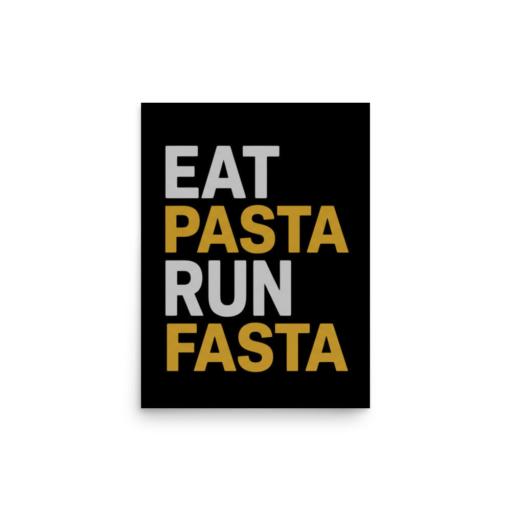 Eat Pasta Run Fasta - Poster