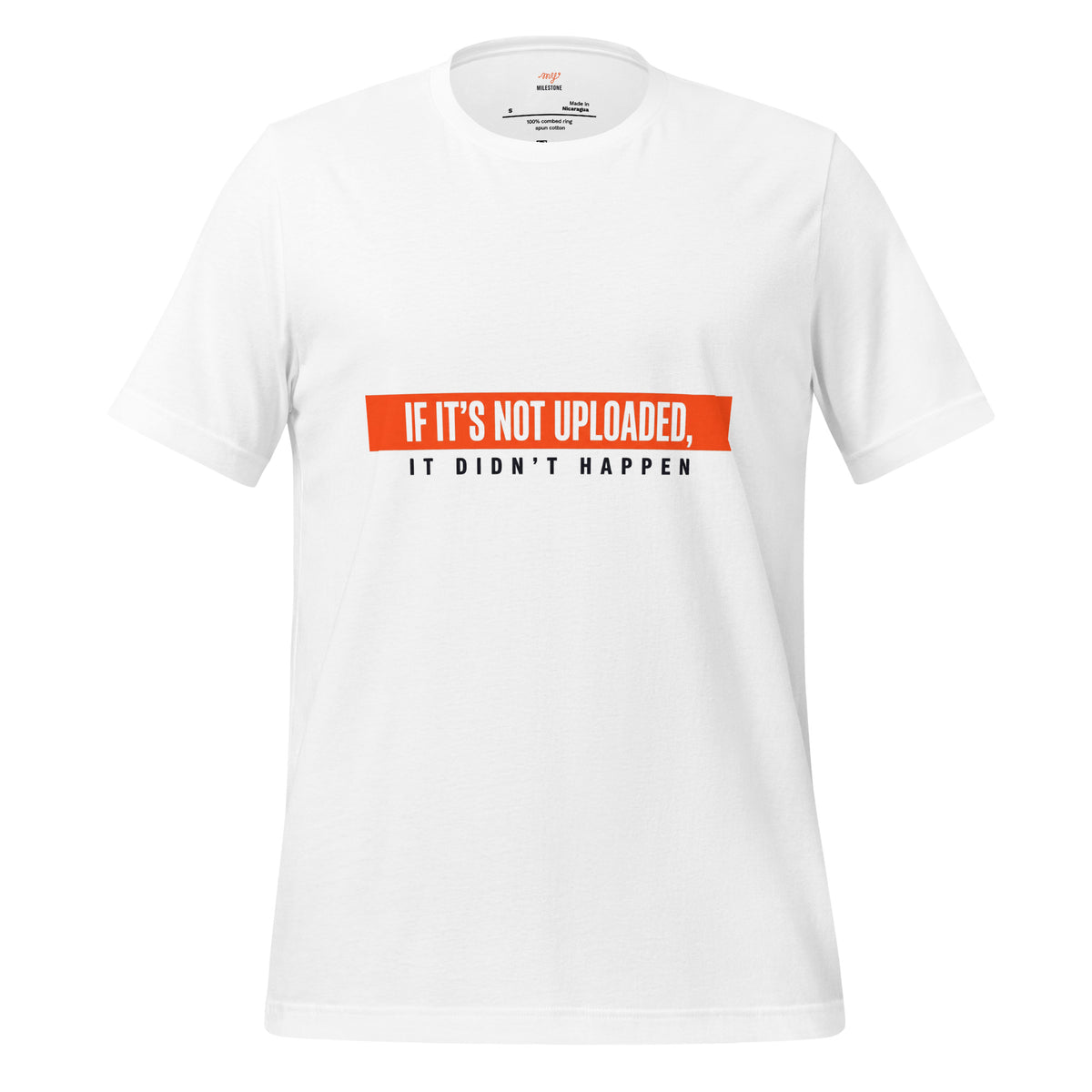 "If It's Not Uploaded, It Didn't Happen" Graphic T-Shirt